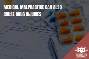 Medical malpractice can also cause drug injuries